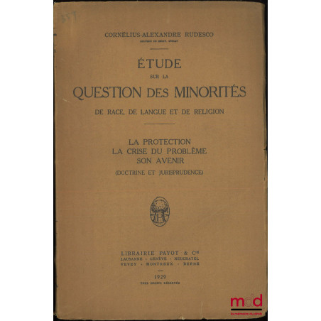 ÉTUDE SUR LA QUESTION DES MINORITÉS de race, de langue et de religion - La protection, la crise du problème, son avenir (Doct...