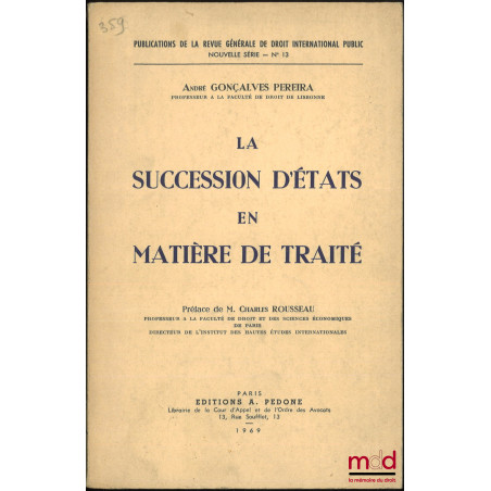 LA SUCCESSION D?ÉTATS EN MATIÈRE DE TRAITÉ, Préface de Charles Rousseau, coll. Publications de la Revue générale de droit int...
