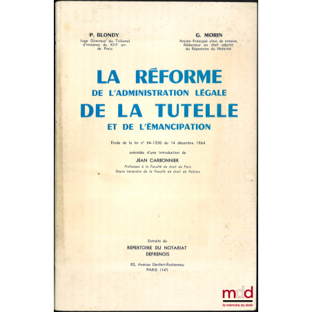 LA RÉFORME DE L?ADMINISTRATION LÉGALE DE LA TUTELLE ET DE L?ÉMANCIPATION, Étude de la loi n° 64-1230 du 14 décembre 1964 préc...