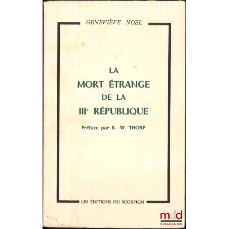 LA MORT ÉTRANGE DE LA IIIe RÉPUBLIQUE, Préface par R.-W. Thorp