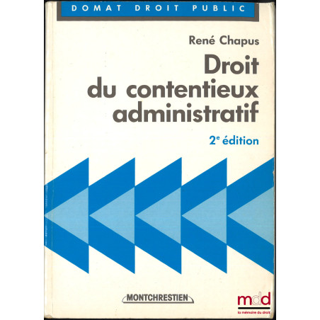 DROIT DU CONTENTIEUX ADMINISTRATIF, 2e éd.