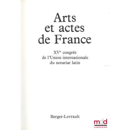 ARTS ET ACTES DE FRANCE, XVe congrès de l’Union internationale du notariat latin