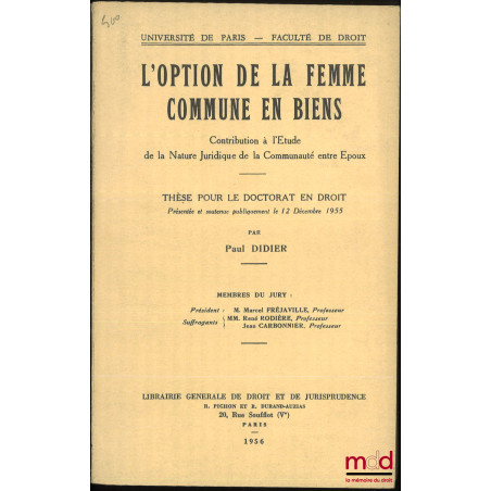 L?OPTION DE LA FEMME COMMUNE EN BIENS, Contribution à l?étude de la nature juridique de la communauté entre époux, Thèse (Pré...