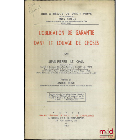 L’OBLIGATION DE GARANTIE DANS LE LOUAGE DE CHOSES, Préface de André Tunc, Bibl. de droit privé, t. XXXVI