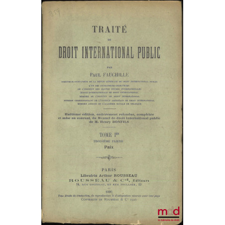 TRAITÉ DE DROIT INTERNATIONAL PUBLIC, 8e éd., entièrement refondue, complétée et mise au courant, du Manuel de droit internat...