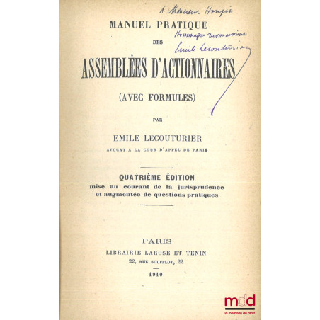 MANUEL PRATIQUE DES ASSEMBLÉES D?ACTIONNAIRES (Avec formules), 4e éd. mise au courant de la jurisprudence et augmentée de que...