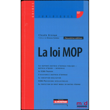 LA LOI MOP, Préface de Étienne Fantôme, 2e éd., coll. Guides juridiques
