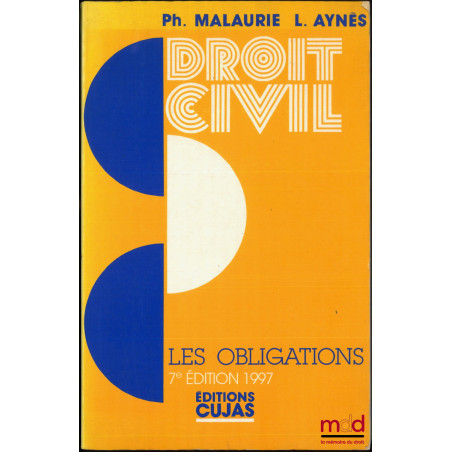 COURS DE DROIT CIVIL, LES OBLIGATIONS, 7e éd.