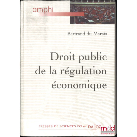 DROIT PUBLIC DE LA RÉGULATION ÉCONOMIQUE, Préface de Renaud Denoix de Saint Marc