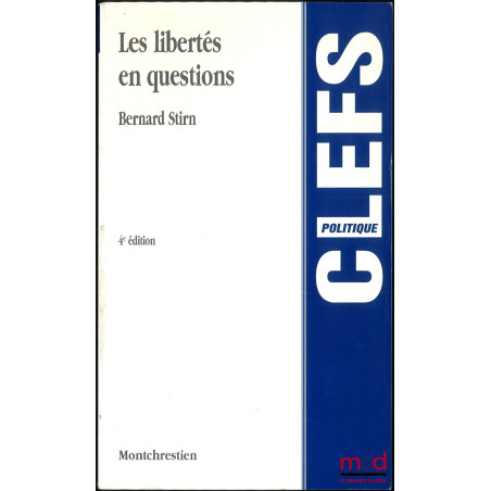 LES LIBERTÉS EN QUESTIONS, 4e éd., coll. Clefs politique