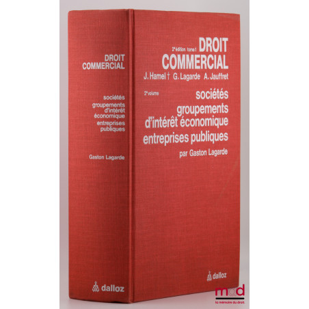 DROIT COMMERCIAL, 2e éd., t. I [seul], vol. 2 : Sociétés - Groupements d?intérêt économique - Entreprises publiques par G. La...