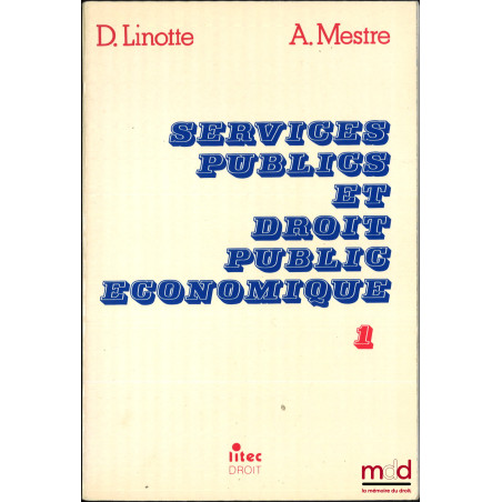 SERVICES PUBLICS ET DROIT PUBLIC ÉCONOMIQUE, t. I [seul]