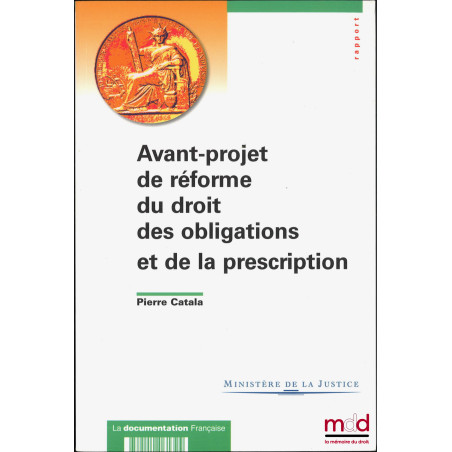 AVANT-PROJET DE RÉFORME DU DROIT DES OBLIGATIONS ET DE LA PRESCRIPTION, Ministère de la Justice