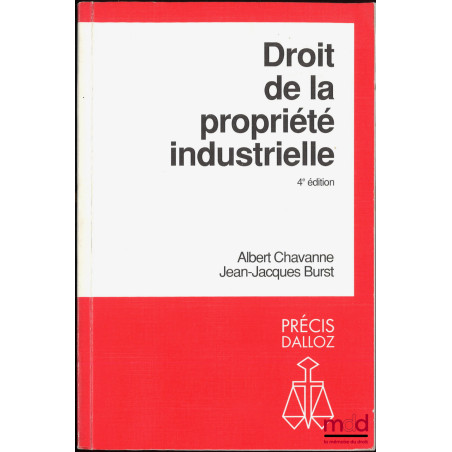DROIT DE LA PROPRIÉTÉ INDUSTRIELLE, 4e éd., coll. Précis Dalloz