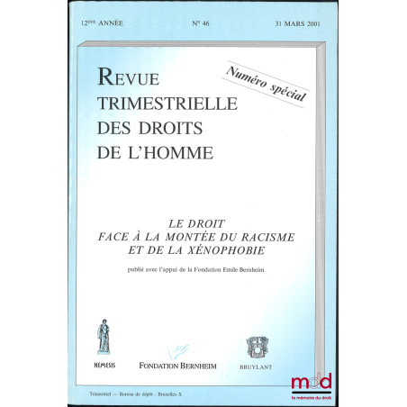 LE DROIT FACE À LA MONTÉE DU RACISME ET DE LA XÉNOPHOBIE, Numéro spécial de la Revue trim. des Droits de l?Homme, n° 46, 31 m...