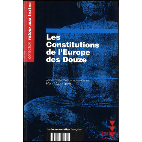 LES CONSTITUTIONS DE L?EUROPE DES DOUZE, Textes et documents rassemblés et présentés par Henri Oberdorff, coll. Retour aux te...
