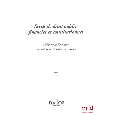 ÉCRITS DE DROIT PUBLIC, FINANCIER ET CONSTITUTIONNEL, Mélanges en l’honneur de Michel Lascombe
