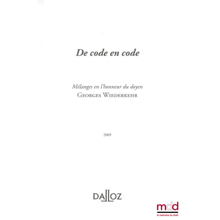 DE CODE EN CODE, Mélanges en l’honneur du doyen Georges Wiederkehr