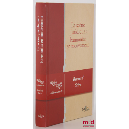 LA SCÈNE JURIDIQUE : HARMONIES EN MOUVEMENT, Mélanges en l’honneur de Bernard Stirn