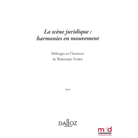 LA SCÈNE JURIDIQUE : HARMONIES EN MOUVEMENT, Mélanges en l’honneur de Bernard Stirn