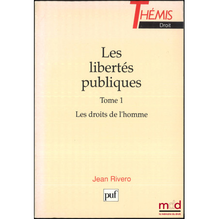 LES LIBERTÉS PUBLIQUES, t. 1 [seul] : LES DROITS DE L’HOMME, 6e éd. mise à jour, coll. Thémis / Droit