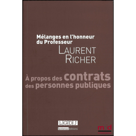 À PROPOS DES CONTRATS DES PERSONNES PUBLIQUES, Mélanges en l’honneur du Professeur Laurent Richer