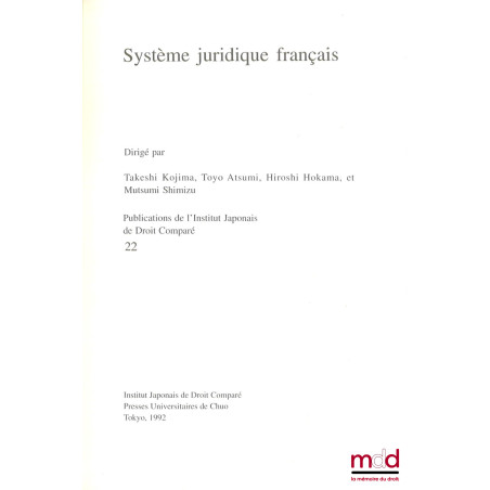 SYSTÈME JURIDIQUE FRANÇAIS, Publications de l’Institut japonais de droit comparé, t. 22