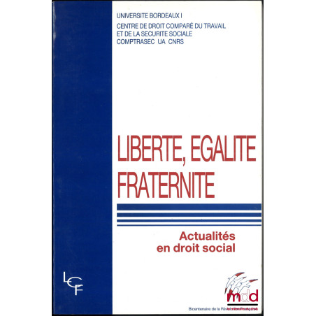 LIBERTÉ, ÉGALITÉ, FRATERNITÉ, Actualités de droit social, Université Bordeaux I