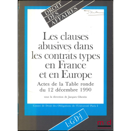 LES CLAUSES ABUSIVES DANS LES CONTRATS TYPES EN FRANCE ET EN EUROPE, Actes de la Table ronde du 12 décembre 1990, Centre de d...