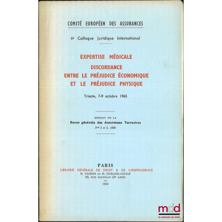 EXPERTISE MÉDICALE, DISCORDANCE ENTRE LE PRÉJUDICE ÉCONOMIQUE ET LE PRÉJUDICE PHYSIQUE, Trieste 7-9 octobre 1965, 4e colloque...