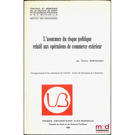 L?ASSURANCE DU RISQUE POLITIQUE RELATIF AUX OPÉRATIONS DE COMMERCE EXTÉRIEUR, Travaux et mémoires de la faculté de droit et d...