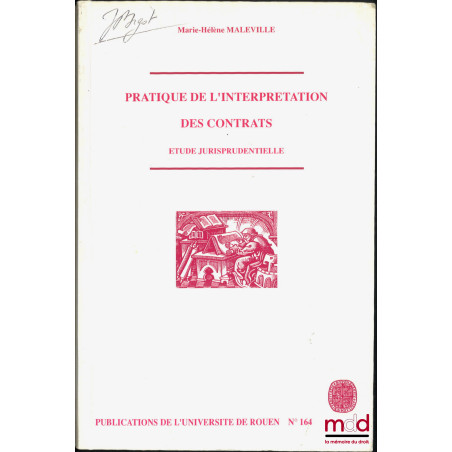PRATIQUE DE L’INTERPRÉTATION DES CONTRATS, Étude jurisprudentielle, Publ. de l’université de Rouen, n° 164