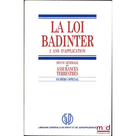 LA LOI BADINTER, 2 ANS D?APPLICATION, Colloque organisé sous l?égide de la section française de l?A.I.D.A. par l?ARGUS et l?I...