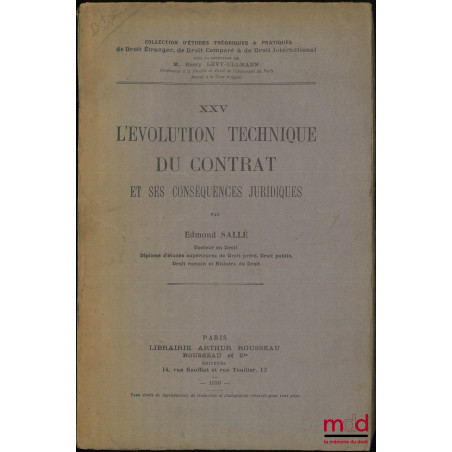 L?ÉVOLUTION TECHNIQUE DU CONTRAT ET SES CONSÉQUENCES JURIDIQUES, coll. d?études théoriques & pratiques de droit étranger, de ...