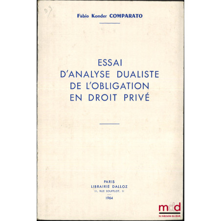 ESSAI D’ANALYSE DUALISTE DE L’OBLIGATION EN DROIT PRIVÉ, Préface d’André Tunc