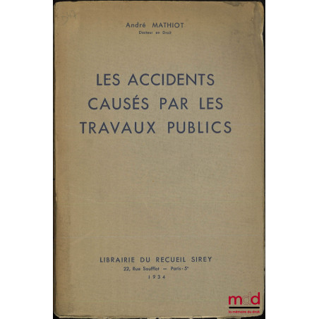 LES ACCIDENTS CAUSÉS PAR LES TRAVAUX PUBLICS