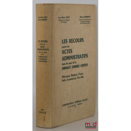 LES RECOURS CONTRE LES ACTES ADMINISTRATIFS DANS LES PAYS DE LA CEE (Allemagne, Belgique, France, Italie, Luxembourg, Pays-Bas)