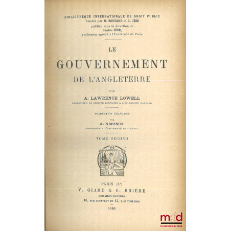 LE GOUVERNEMENT DE L’ANGLETERRE, Traduction par A. Nerincx, Bibl. internationale de droit public [mq. le t. I]