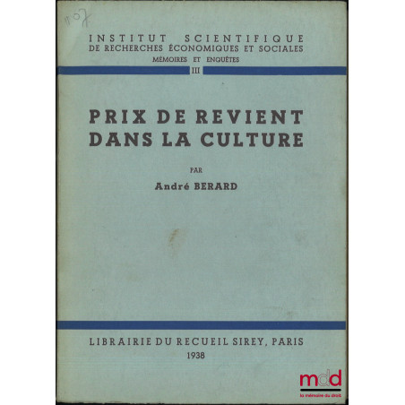 PRIX DE REVIENT DANS LA CULTURE, Institut scientifique de recherches économiques et sociales, Mémoires et enquêtes, t. III