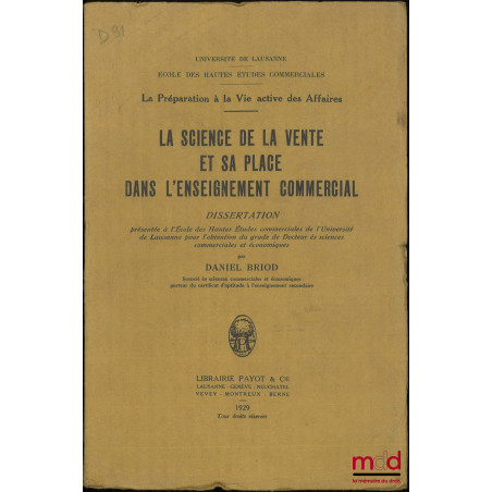 LA SCIENCE DE LA VENTE ET SA PLACE DANS L?ENSEIGNEMENT COMMERCIAL, Dissertation, Université de Lausanne, École des Hautes Étu...