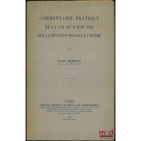 COMMENTAIRE PRATIQUE DE LA LOI DU 9 JUIN 1927 SUR LA RÉVISION DES BAUX À FERME