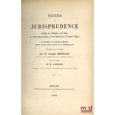 NOTES DE JURISPRUDENCE (Section de l?Intérieur, des Cultes, de l?Instruction publique et des Beaux-Arts du Conseil d?État) se...