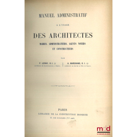 MANUEL ADMINISTRATIF À L’USAGE DES ARCHITECTES, Maires, administrateurs, agents voyers et constructeurs