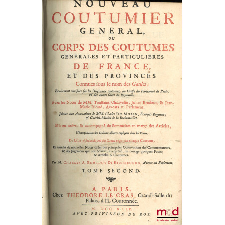 NOUVEAU COUTUMIER GÉNÉRAL OU CORPS DES COUTUMES GÉNÉRALES ET PARTICULIÈRES DE FRANCE, ET DES PROVINCES CONNUES SOUS LE NOM DE...