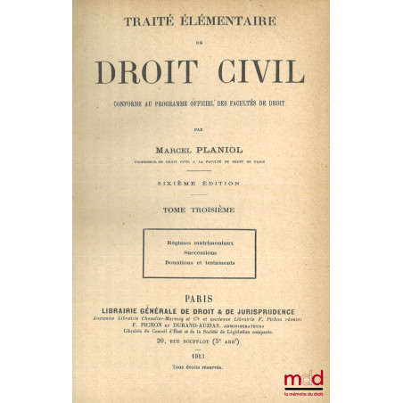 TRAITÉ ÉLÉMENTAIRE DE DROIT CIVIL conforme au programme officiel des Facultés de Droit, 6e éd.