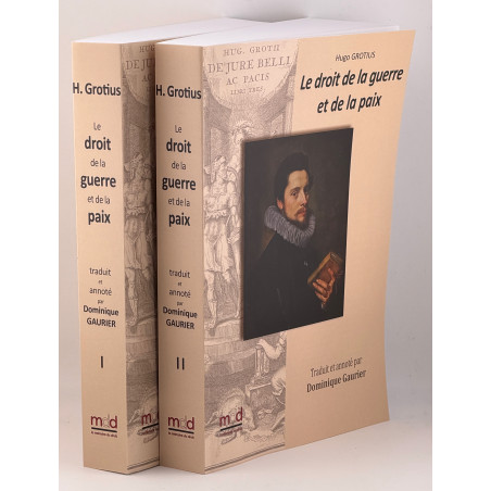 DE JURE BELLI AC PACIS LIBRI TRES, Le droit de la Guerre et de la Paix. Nouvelle traduction par Dominique GAURIER-HOEFFLIGE...