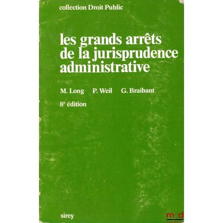 LES GRANDS ARRÊTS DE LA JURISPRUDENCE ADMINISTRATIVE, 8ème éd., coll. Sirey Droit public
