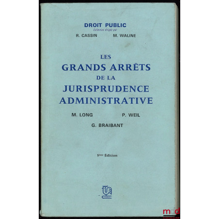 LES GRANDS ARRÊTS DE LA JURISPRUDENCE ADMINISTRATIVE, Coll. dirigée et Préface par René Cassin et Marcel Waline, 5ème éd.