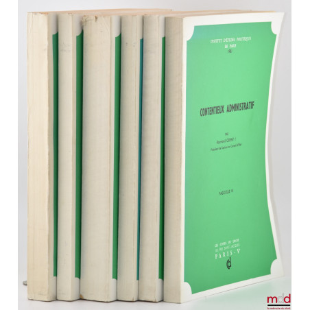 CONTENTIEUX ADMINISTRATIF, Cours professé à l’I.E.P. avec mise à jour des fasc. V et VI par Bruno Odent