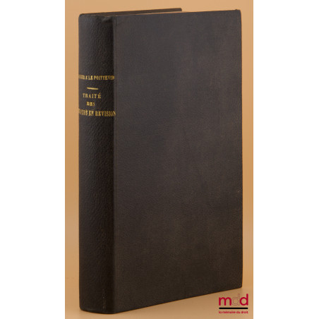 TRAITÉ DES RECOURS EN RÉVISION Contre les jugements des conseils de guerre en temps de guerre, Organisation - Procédure - Moy...